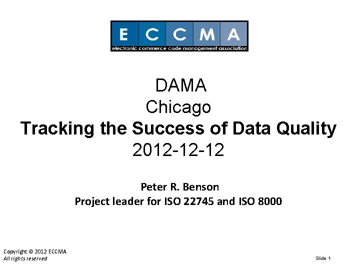  DAMA Chicago Tracking the Success of Data Quality 2012 -12 -12 Peter R.