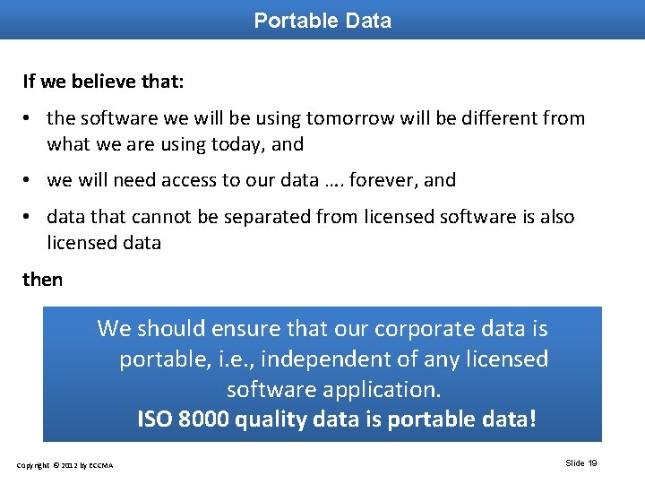 Portable Data If we believe that: • the software we will be using tomorrow