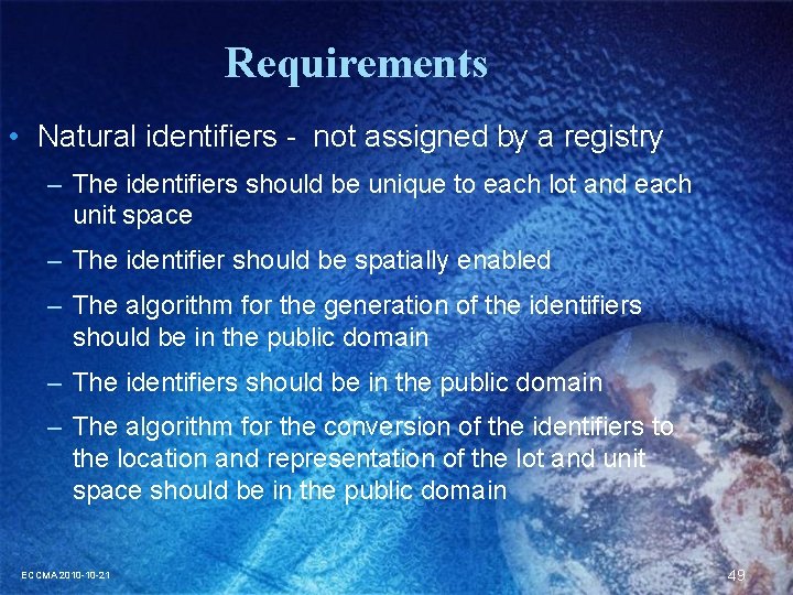 Requirements • Natural identifiers - not assigned by a registry – The identifiers should