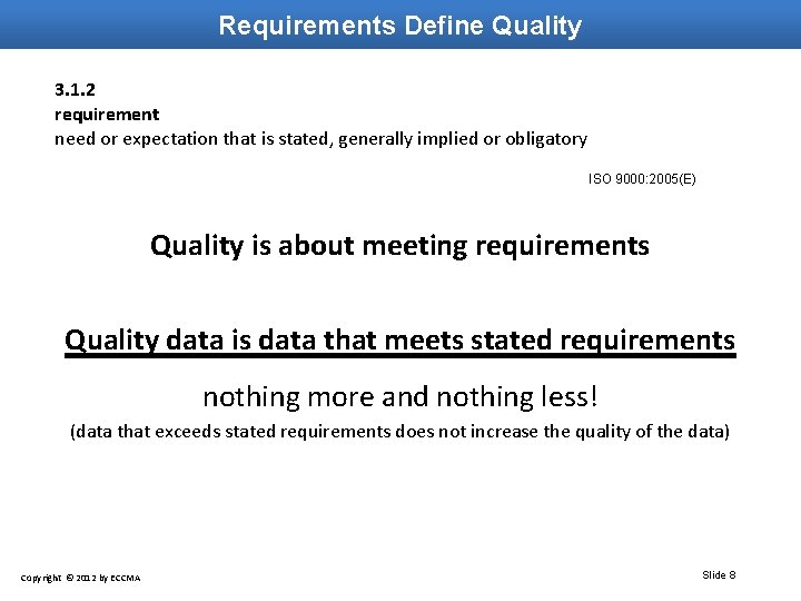 Requirements Define Quality 3. 1. 2 requirement need or expectation that is stated, generally