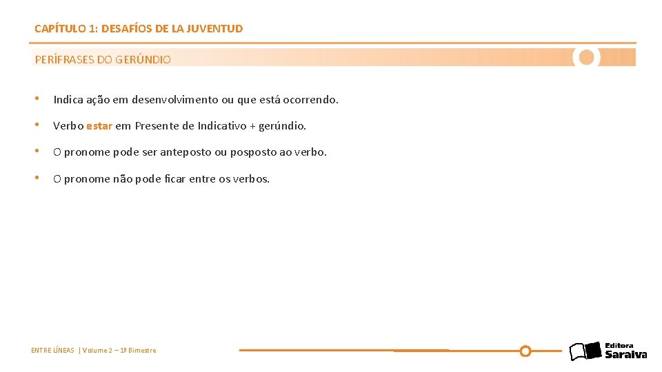CAPÍTULO 1: DESAFÍOS DE LA JUVENTUD PERÍFRASES DO GERÚNDIO • Indica ação em desenvolvimento