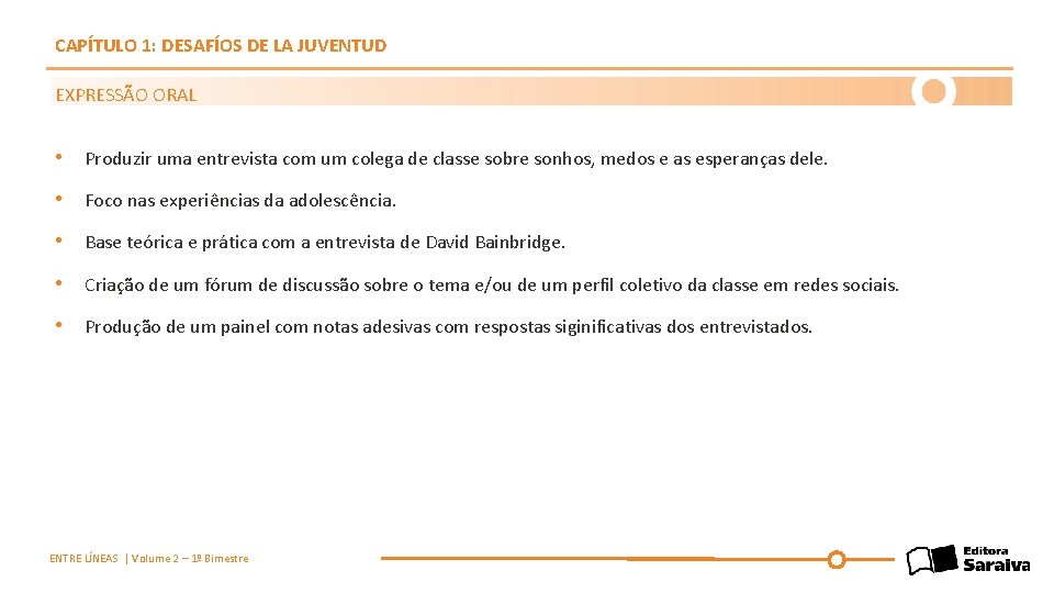 CAPÍTULO 1: DESAFÍOS DE LA JUVENTUD EXPRESSÃO ORAL • Produzir uma entrevista com um