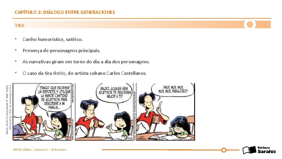 CAPÍTULO 2: DIÁLOGO ENTRE GENERACIONES TIRA • Cunho humorístico, satírico. • Presença de personagens