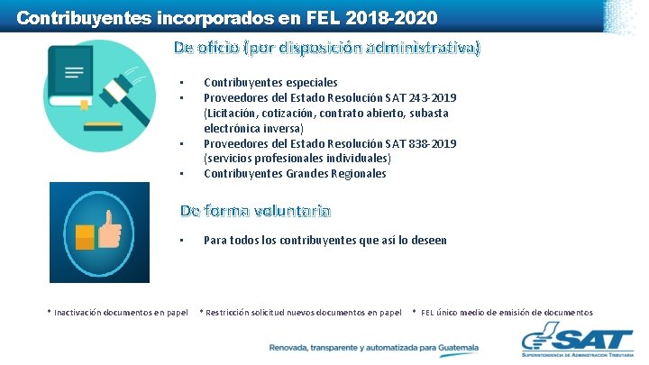 Contribuyentes incorporados en FEL 2018 -2020 De oficio (por disposición administrativa) • • Contribuyentes