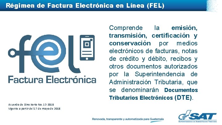 Régimen de Factura Electrónica en Línea (FEL) Comprende la emisión, transmisión, certificación y conservación