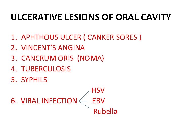 ULCERATIVE LESIONS OF ORAL CAVITY 1. 2. 3. 4. 5. APHTHOUS ULCER ( CANKER