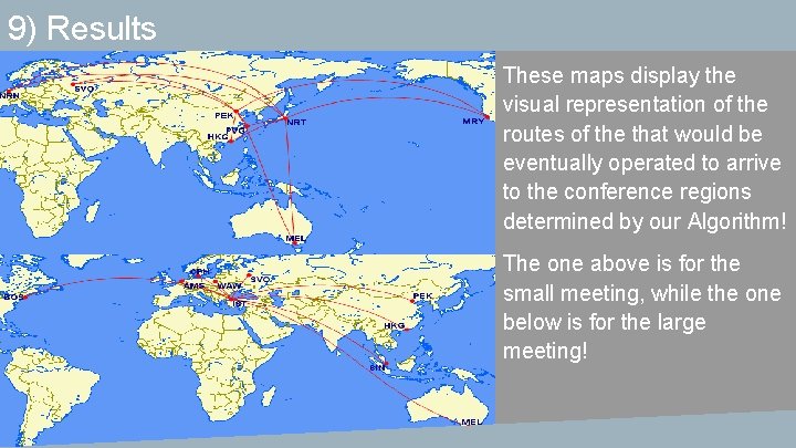 9) Results These maps display the visual representation of the routes of the that
