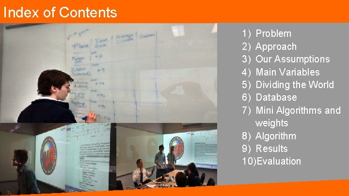 Index of Contents 1) 2) 3) 4) 5) 6) 7) Problem Approach Our Assumptions