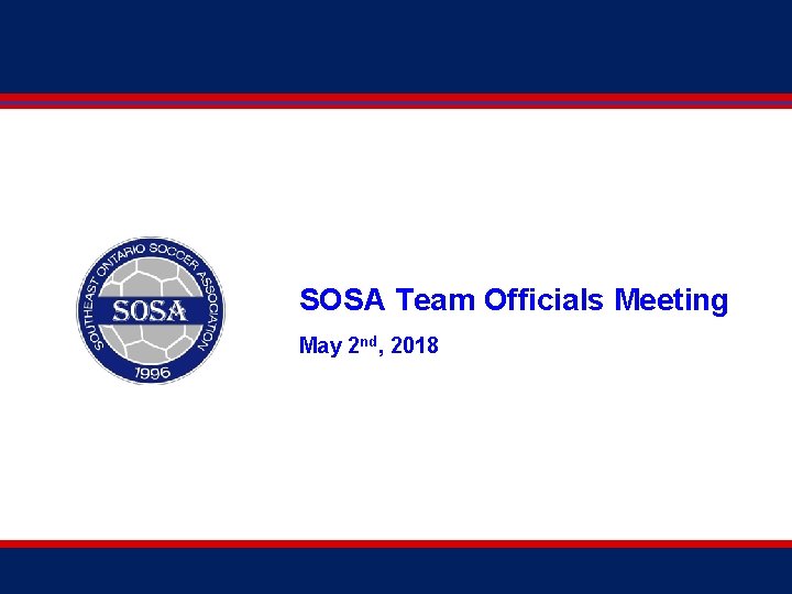 SOSA Team Officials Meeting May 2 nd, 2018 