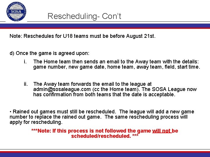 Rescheduling- Con’t Note: Reschedules for U 18 teams must be before August 21 st.