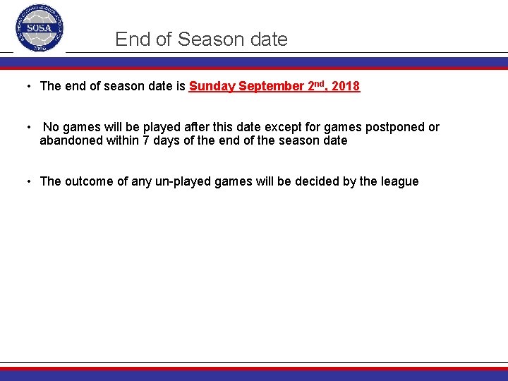 End of Season date • The end of season date is Sunday September 2
