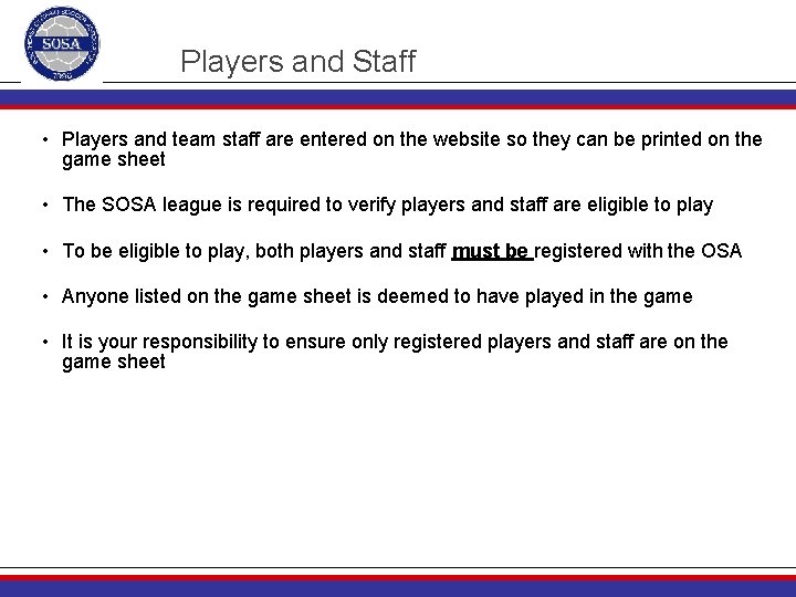 Players and Staff • Players and team staff are entered on the website so