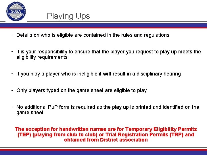 Playing Ups • Details on who is eligible are contained in the rules and