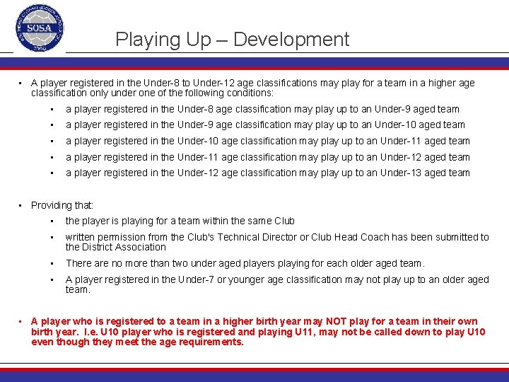 Playing Up – Development • A player registered in the Under-8 to Under-12 age