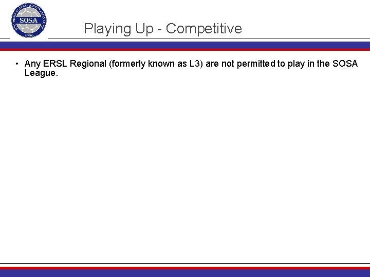 Playing Up - Competitive • Any ERSL Regional (formerly known as L 3) are