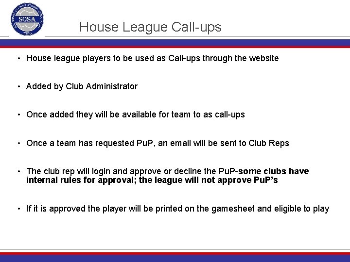 House League Call-ups • House league players to be used as Call-ups through the