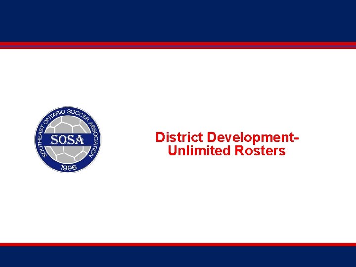 District Development. Unlimited Rosters 