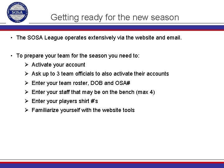 Getting ready for the new season • The SOSA League operates extensively via the