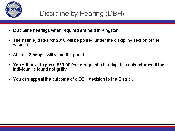 Discipline by Hearing (DBH) • Discipline hearings when required are held in Kingston •