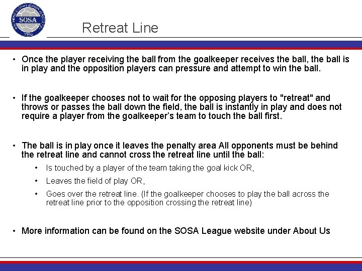 Retreat Line • Once the player receiving the ball from the goalkeeper receives the