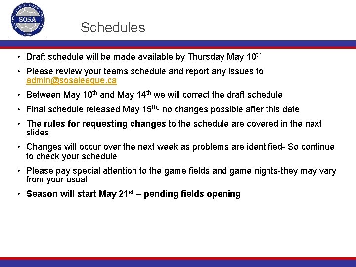 Schedules • Draft schedule will be made available by Thursday May 10 th •