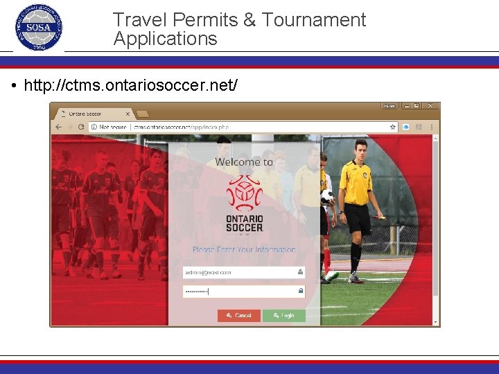 Travel Permits & Tournament Applications • http: //ctms. ontariosoccer. net/ 