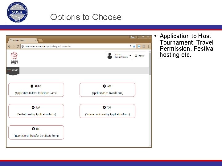 Options to Choose • Application to Host Tournament, Travel Permission, Festival hosting etc. 