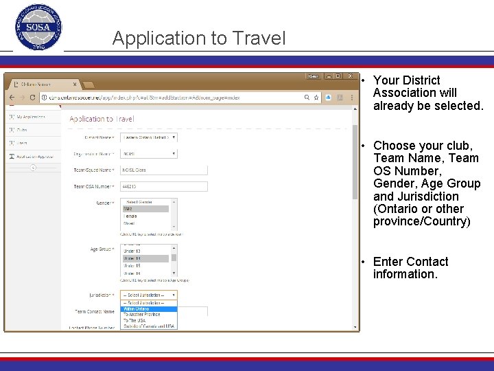 Application to Travel • Your District Association will already be selected. • Choose your
