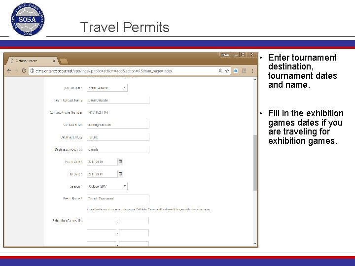 Travel Permits • Enter tournament destination, tournament dates and name. • Fill in the