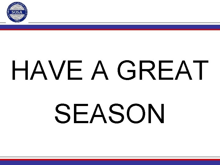 HAVE A GREAT SEASON 