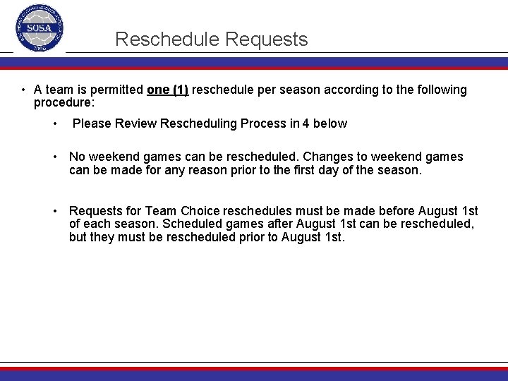 Reschedule Requests • A team is permitted one (1) reschedule per season according to