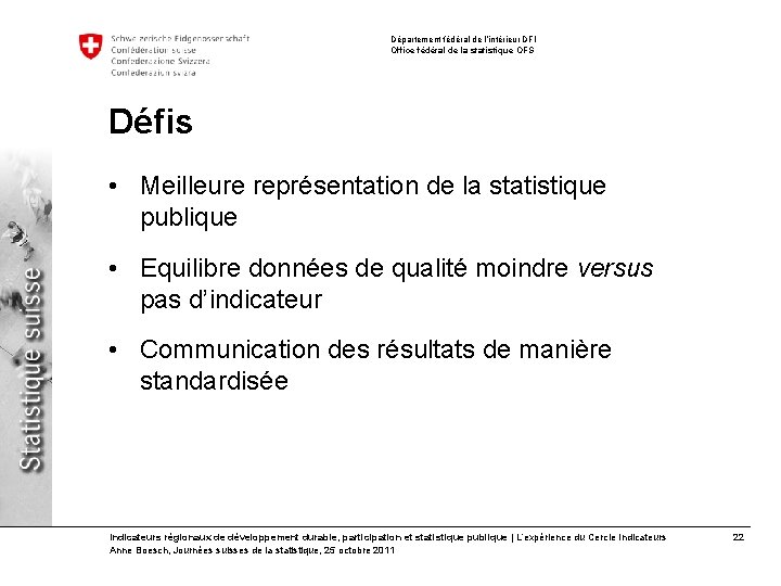 Département fédéral de l’intérieur DFI Office fédéral de la statistique OFS Défis • Meilleure