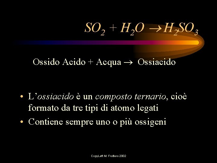 SO 2 + H 2 O H 2 SO 3 Ossido Acido + Acqua