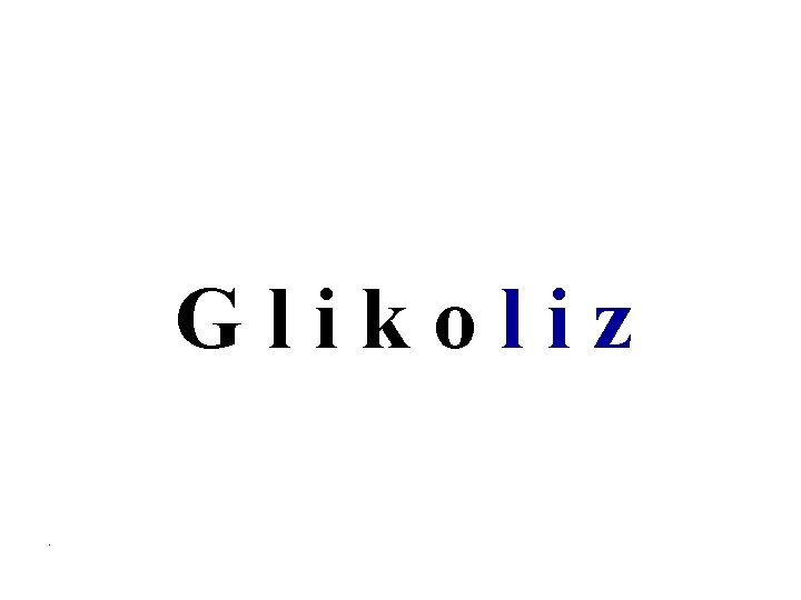 Glikoliz. 