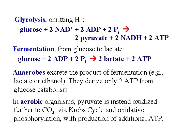 Glycolysis, omitting H+: glucose + 2 NAD+ + 2 ADP + 2 Pi 2