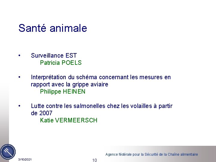 Santé animale • • • Surveillance EST Patricia POELS Interprétation du schéma concernant les