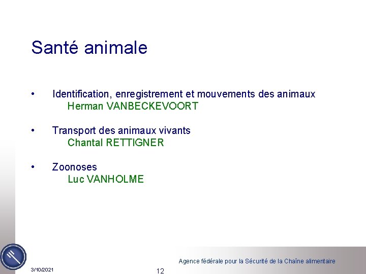 Santé animale • • • Identification, enregistrement et mouvements des animaux Herman VANBECKEVOORT Transport