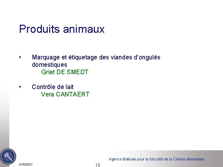 Produits animaux • • Marquage et étiquetage des viandes d’ongulés domestiques Griet DE SMEDT