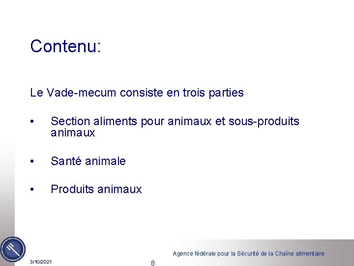 Contenu: Le Vade-mecum consiste en trois parties • Section aliments pour animaux et sous-produits