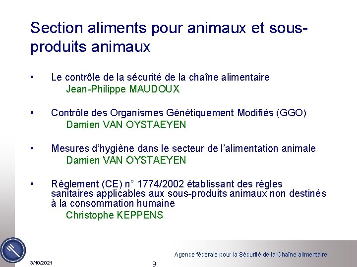 Section aliments pour animaux et sousproduits animaux • • Le contrôle de la sécurité