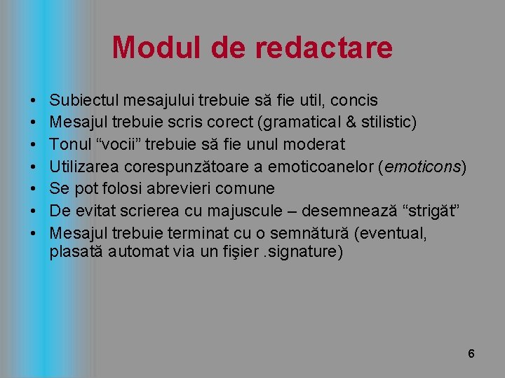 Modul de redactare • • Subiectul mesajului trebuie să fie util, concis Mesajul trebuie