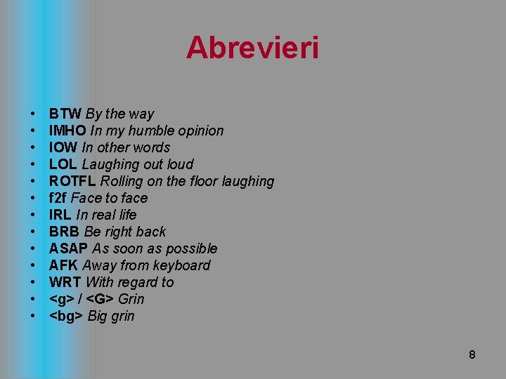 Abrevieri • • • • BTW By the way IMHO In my humble opinion