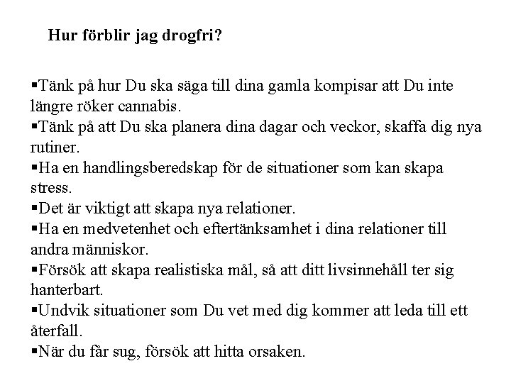 Hur förblir jag drogfri? §Tänk på hur Du ska säga till dina gamla kompisar Hur förblir jag drogfri? §Tänk på hur Du ska säga till dina gamla kompisar