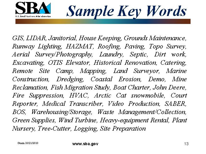 Sample Key Words GIS, LIDAR, Janitorial, House Keeping, Grounds Maintenance, Runway Lighting, HAZMAT, Roofing,