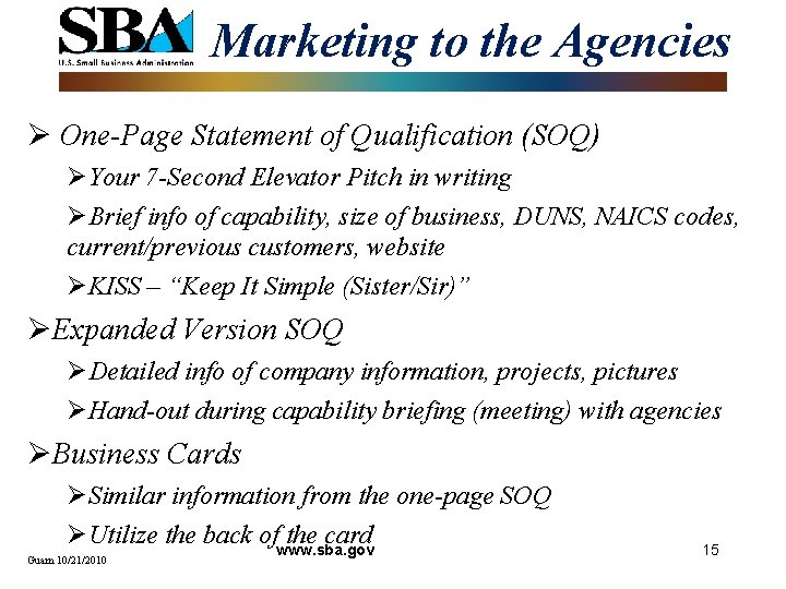 Marketing to the Agencies Ø One-Page Statement of Qualification (SOQ) ØYour 7 -Second Elevator