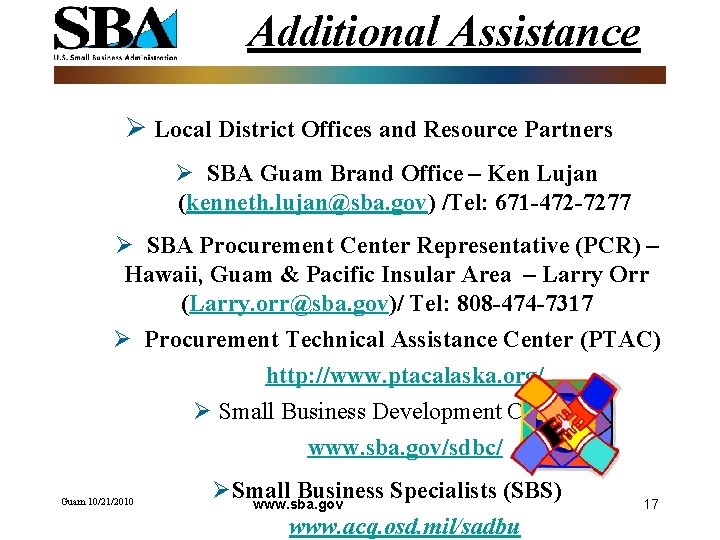 Additional Assistance Ø Local District Offices and Resource Partners Ø SBA Guam Brand Office