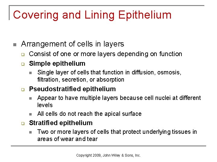 Covering and Lining Epithelium n Arrangement of cells in layers q q Consist of