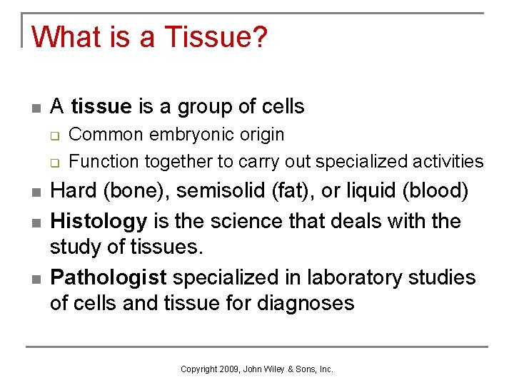 What is a Tissue? n A tissue is a group of cells q q