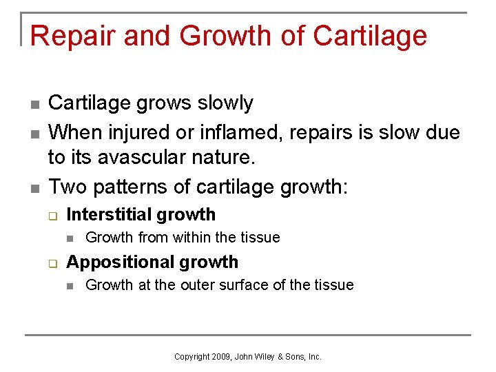 Repair and Growth of Cartilage n n n Cartilage grows slowly When injured or