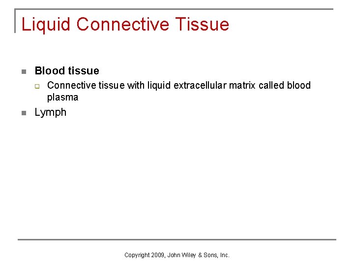 Liquid Connective Tissue n Blood tissue q n Connective tissue with liquid extracellular matrix